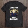 Womens Biden Corn Pop Was A Bad Dude Funny Political Meme Outfits Tee