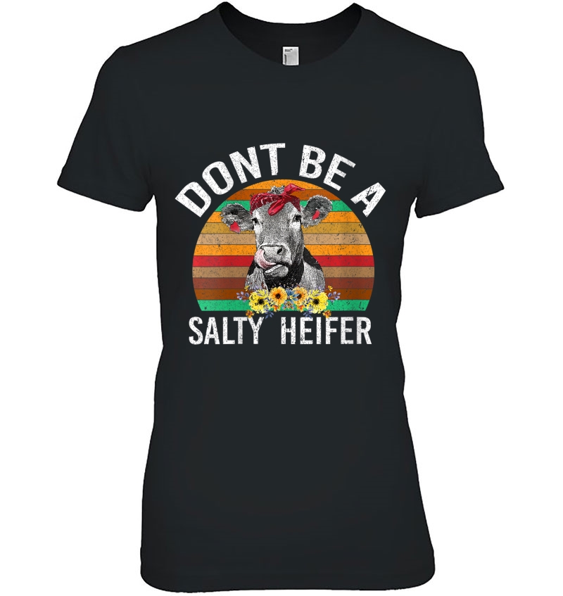 Womens Dont Be A Salty Heifer Shirt Funny Cow Hoodie