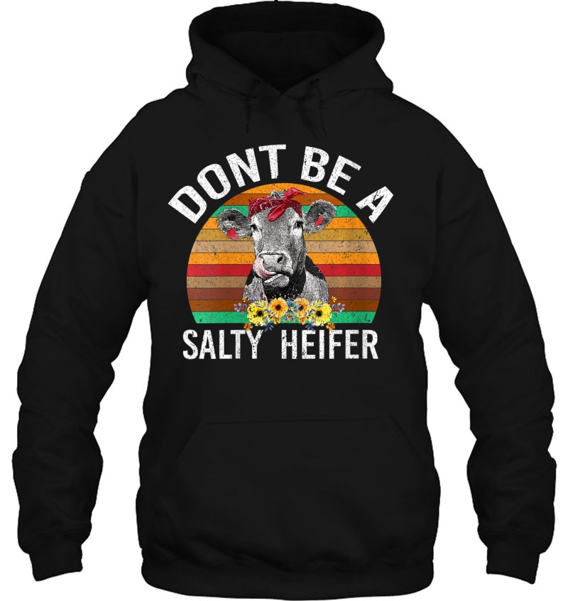 Womens Dont Be A Salty Heifer Shirt Funny Cow Mugs