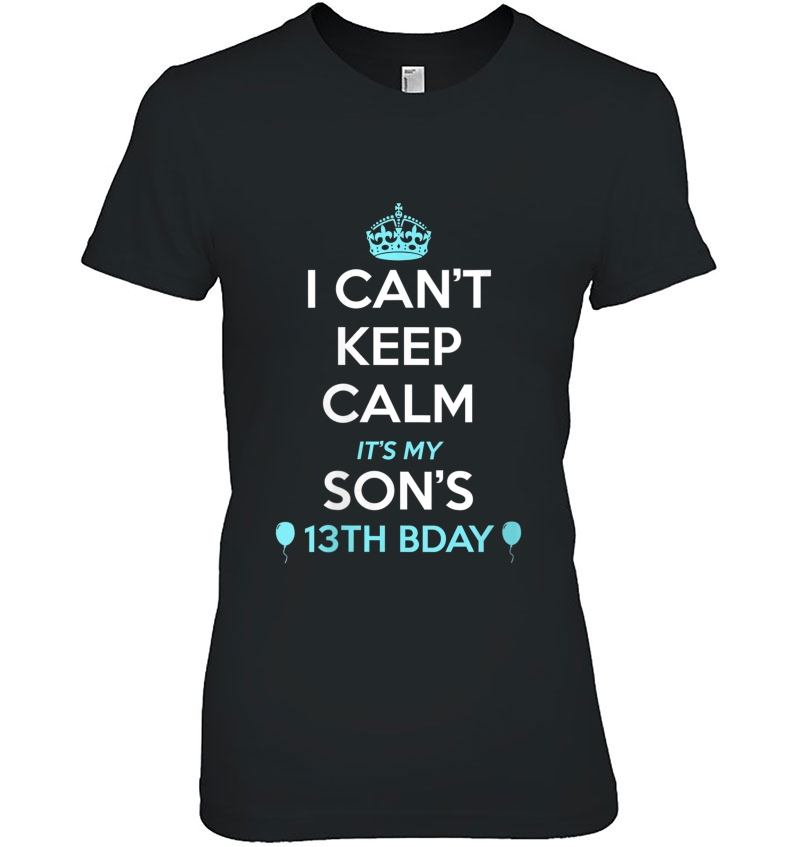 Womens I Cant Keep Calm Its My Sons 13Th Birthday Hoodie