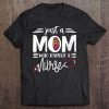 Womens Just A Mom Who Raised A Nurse Mommy Mama Gift Mother's Day Tee