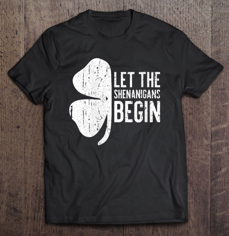 Womens Let The Shenanigans Begin St Patrick Day Gif Shirt