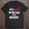 Womens Off Road Mudding Just A Girl That Like To Get Muddy Tee