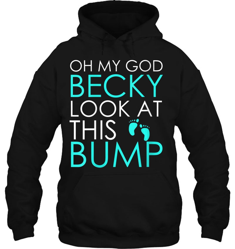 Womens Oh My God Becky Look At This Bump - Funny Pregnant Hoodie