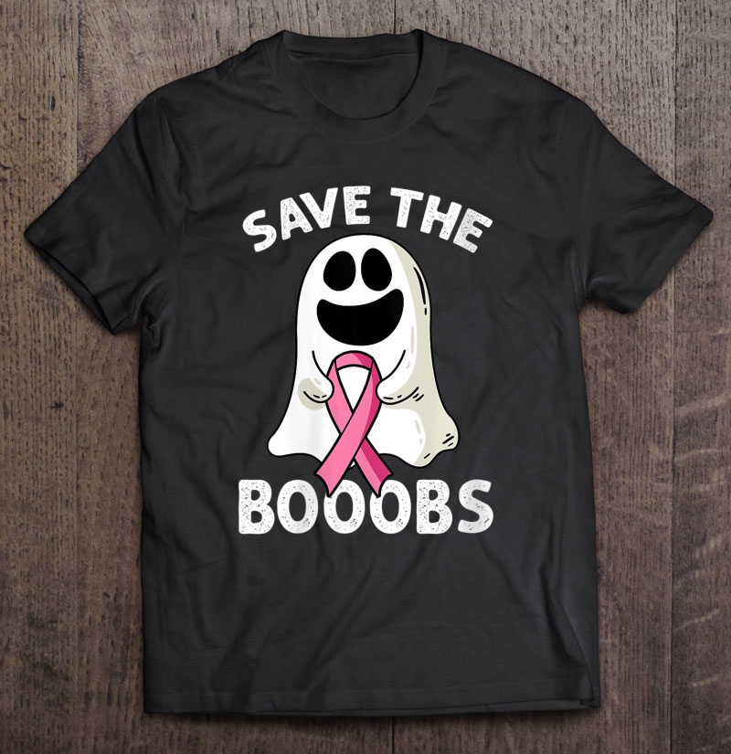 Womens Save The Boooobs Funny Ghost Breast Cancer Awareness Shirt