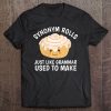 Womens Synonym Rolls Just Like Grammar Used To Make Funny Tee