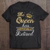 Womens The Queen Has Officially Retired Shirt Funny Retired Tee