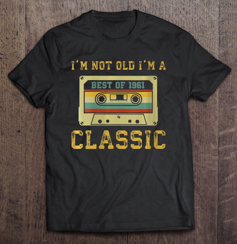 Womens Vintage Cassette I'm Not Old I'm A Classic 1961 58Th Shirt