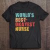 World's Best Okayest Nurse Acy022b Tee