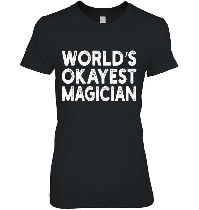 World's Okayest Magician Magician Tee Hoodie