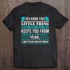 You Know The Little Thing Cool Sarcastic Tee