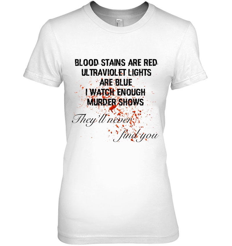 Blood Stains Are Red Ultraviolet Lights Are Blue Tee Hoodie