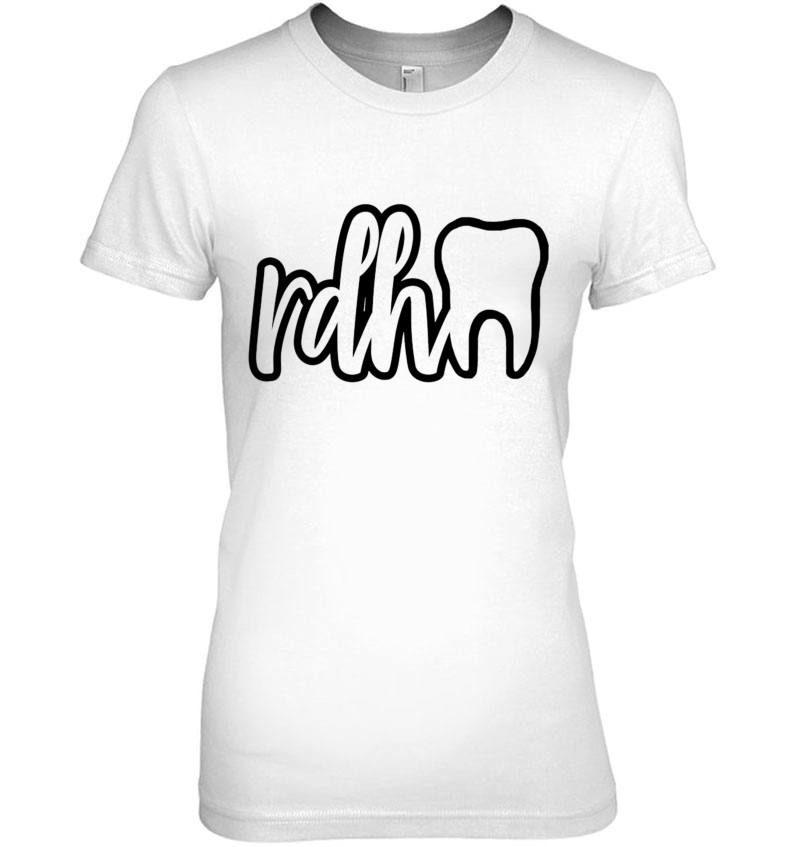 Dental Hygienist Tooth Rdh Dental Hygiene Graduation Gift Premium Ladies Tee
