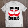 Mens I Like Her Bobbers Shirt Funny Fishing Couples Gifts Tee