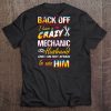 Back Off I Have A Crazy Mechanic Husband Tee