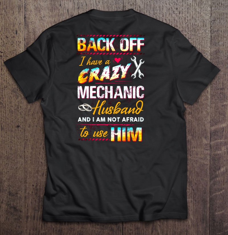 Back Off I Have A Crazy Mechanic Husband Shirt