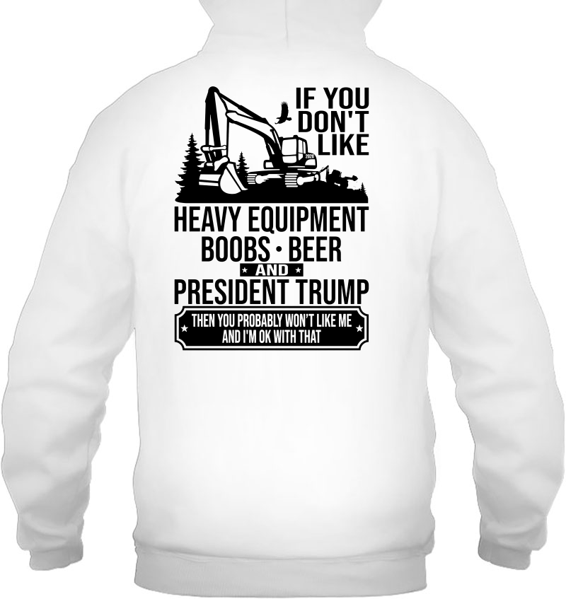 If You Don't Like Heavy Equipment Boobs Beer And President Trump Mugs