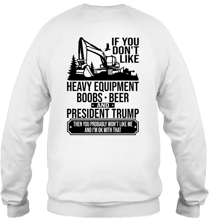 If You Don't Like Heavy Equipment Boobs Beer And President Trump Mugs