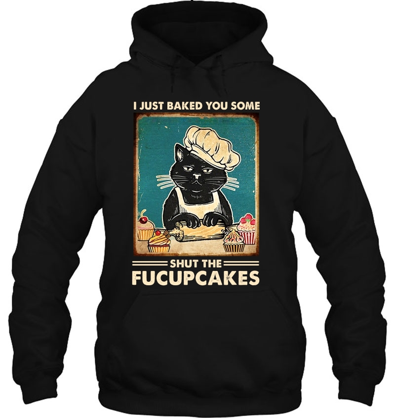 I Just Baked You Some Shut The Fucupcakes Black Cat Baking Mugs