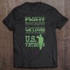 We Didn't Fight Because We Hated What Was In Front Of Us US Veteran Tee