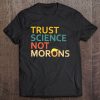 Trust Science Not Morons Anti Trump Vintage Version Tee