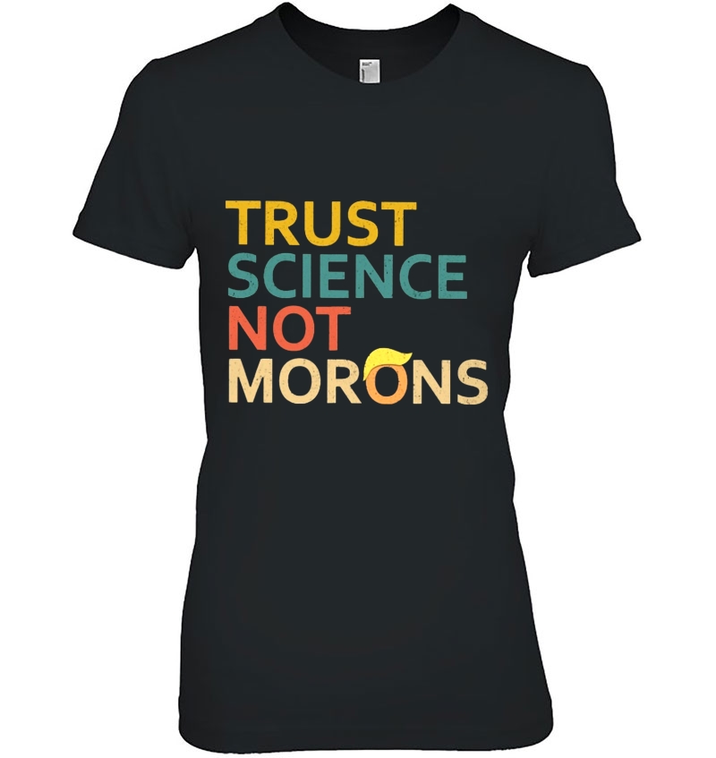 Trust Science Not Morons Anti Trump Vintage Version Hoodie