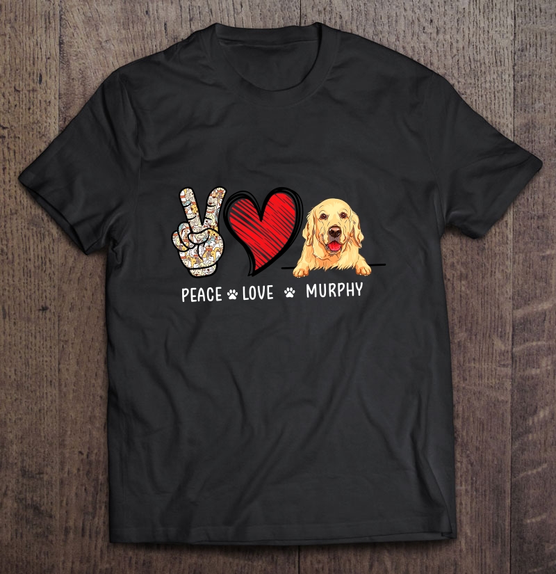 Peace Love Murphy Golden Retriever Lover Shirt