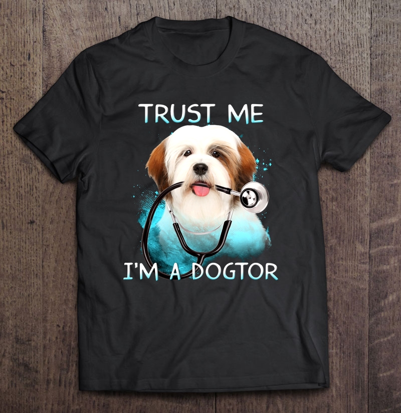 Trust Me I'm A Dogtor Havanese Lover Shirt