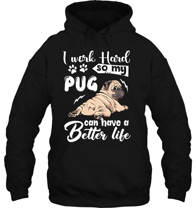 I Work Hard So My Pug Can Have A Better Life Cute Baby Pug Mugs