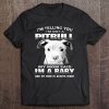 I'm Telling You I'm Not A Pitbull My Mom Said I'm A Baby Pitbull Lover Tee