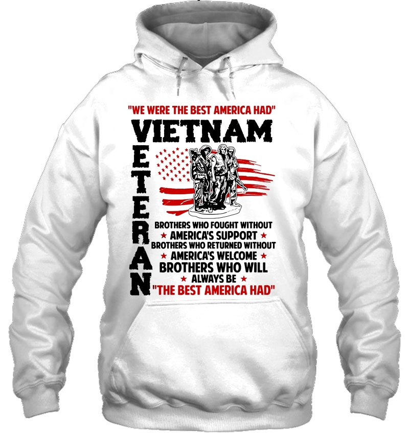 We Were The Best America Had Vietnam Veteran The Best America Had Hoodie
