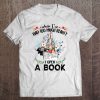 When I've Had Too Much Reality I Open A Book Floral Version Tee