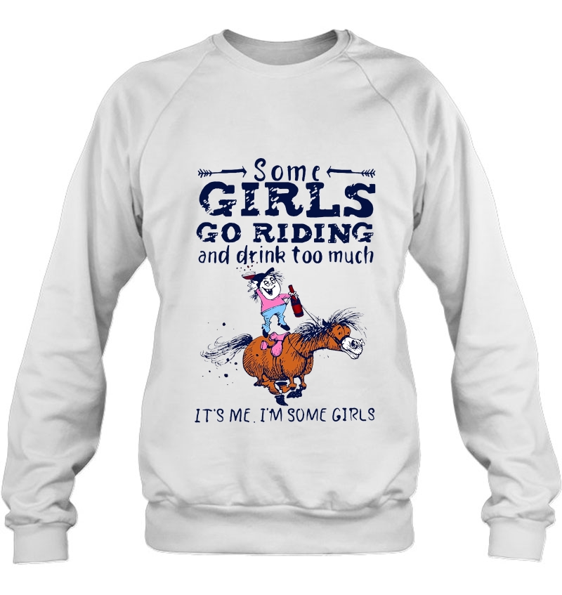 Some Girls Go Riding And Drink Too Much It's Me I'm Some Girl Funny Horse Riding Mugs