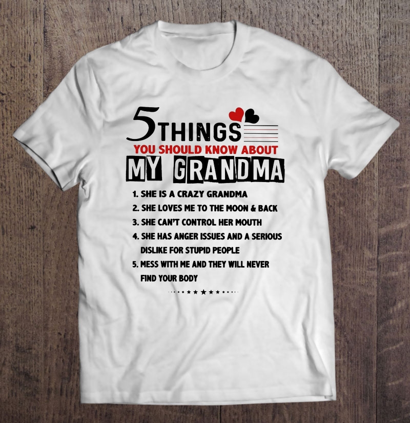 5 Things You Should Know About My Grandma She Loves Me To The Moon & Back Shirt