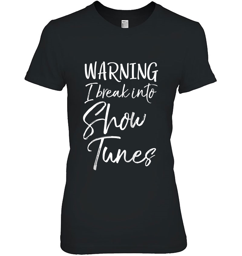 Cute Broadway Musical Quote Warning I Break Into Show Tunes Raglan Baseball Tee Hoodie