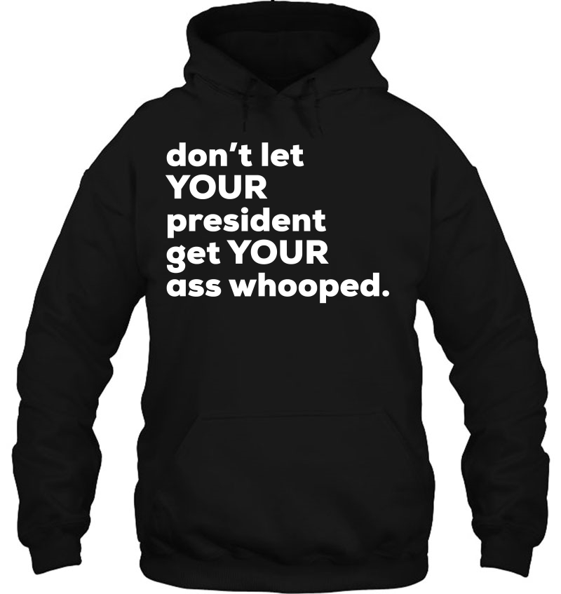 Don't Let Your President Get Your Ass Whooped Mugs