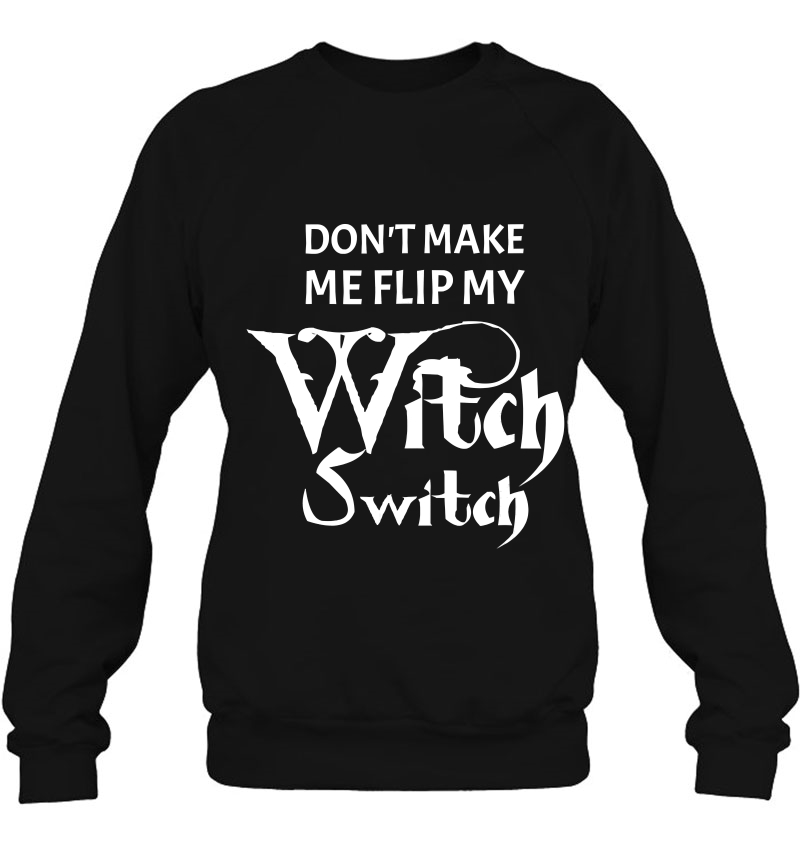 Don't Make Me Flip My Witch Switch Halloween Shirt Mugs