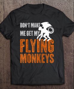 Don't Make Me Get My Flying Monkeys Shirt - Halloween Gift Raglan Baseball Tee Tee