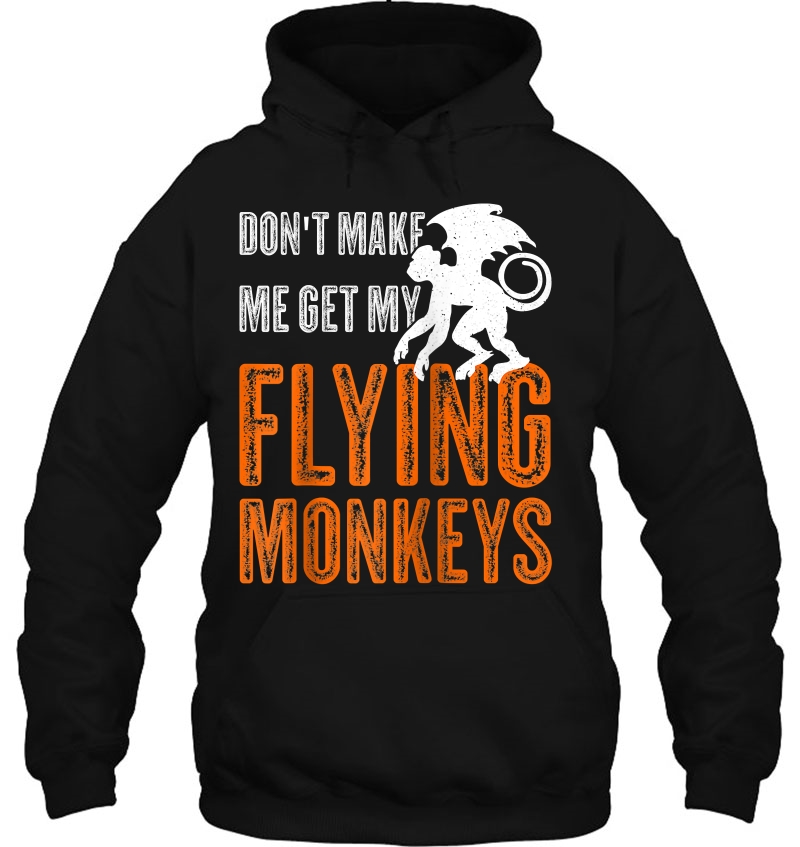 Don't Make Me Get My Flying Monkeys Shirt - Halloween Gift Raglan Baseball Tee Mugs