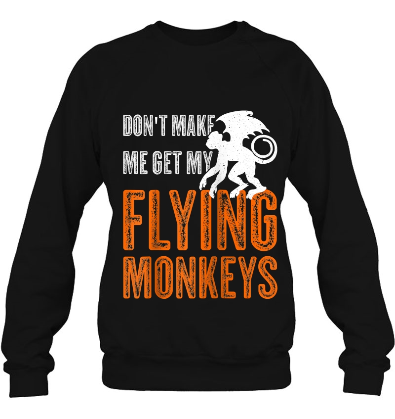 Don't Make Me Get My Flying Monkeys Shirt - Halloween Gift Raglan Baseball Tee Mugs