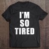 Funny Matching Family Gift For Mom And Baby - I'm So Tired Tank Top Tee