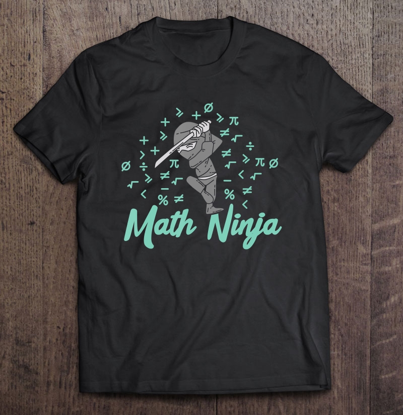 Funny Math Ninja Mathematics Teacher Student Gift Shirt