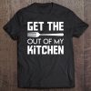 Get The Fork Out Of My Kitchen Cooking Men Women Shirt Tee