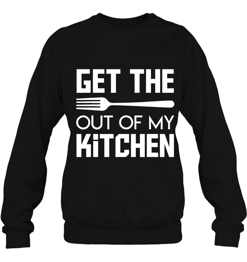 Get The Fork Out Of My Kitchen Cooking Men Women Shirt Mugs