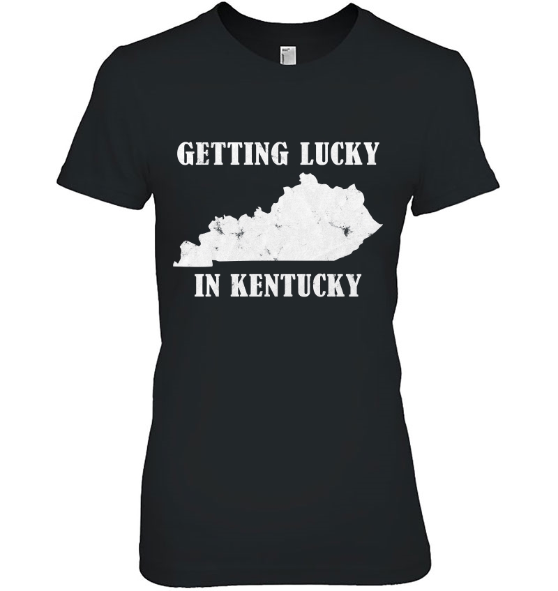 Getting Lucky In Kentucky Distressed Ky Shirt Hoodie