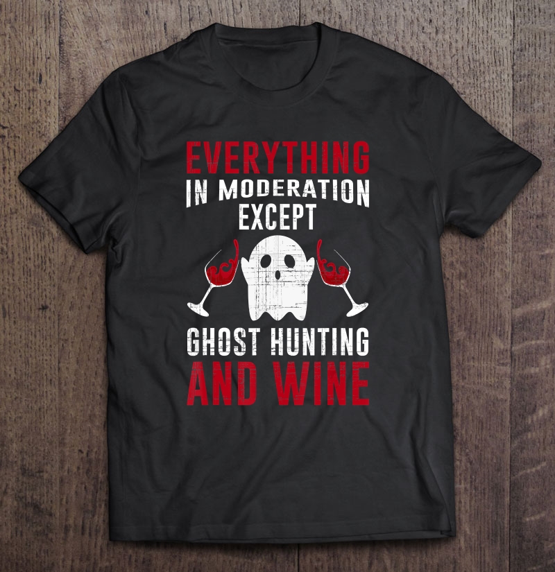 Ghost Hunting Halloween Hunter Love Wine Adventures Costume Shirt