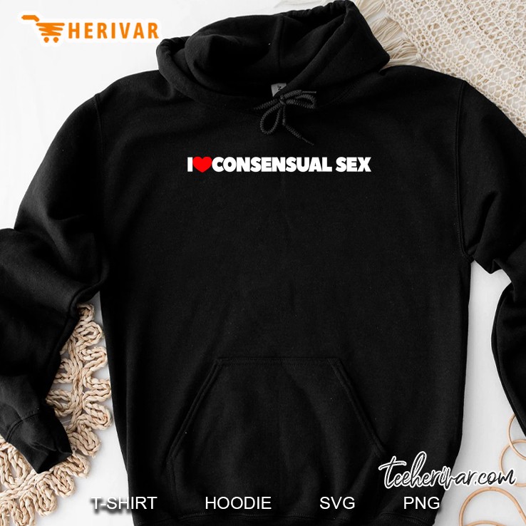 I Love (Heart) Consensual Sex Hoodie