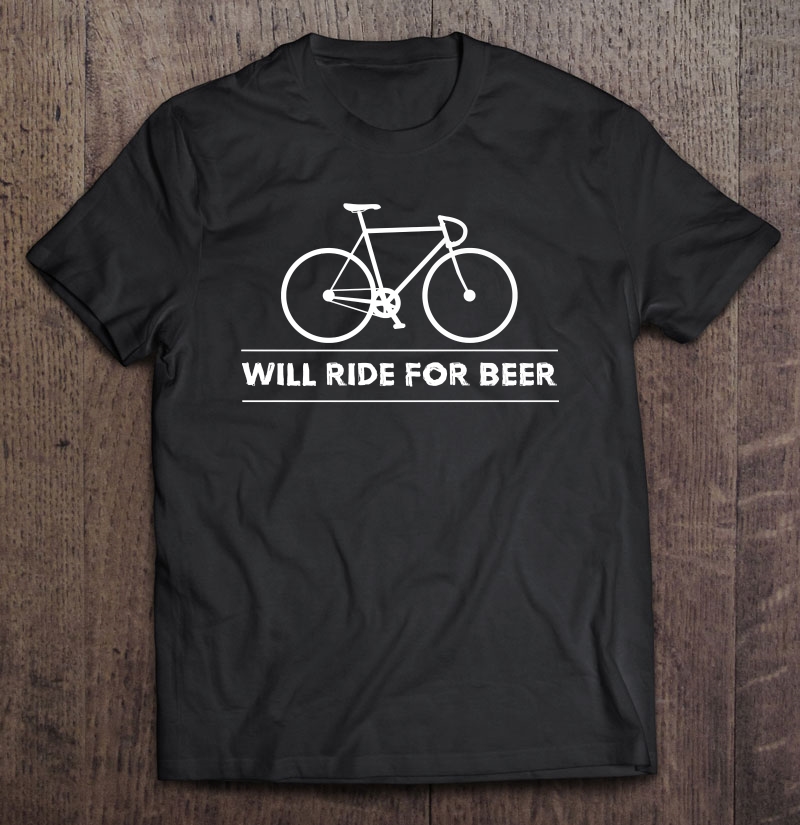 Will Ride For Beer Funny Bicycle Cyclist Humor