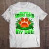 I Just Want To Smoke Weed And Pet My Dog Funny Gift Tee