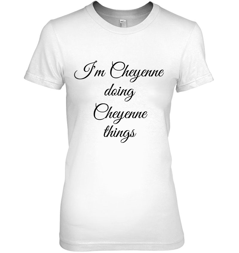 I'm Cheyenne Doing Cheyenne Things Funny Birthday Gift Idea Hoodie